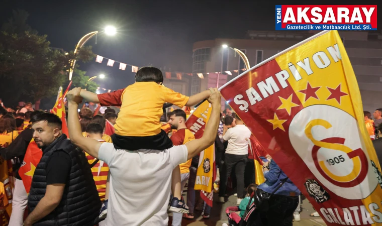 Galatasaray'ın  şampiyonluğu Aksaray'da kutlandı