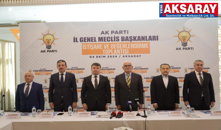 Ak Parti Meclis Başkanlarını Aksaray’da topladı