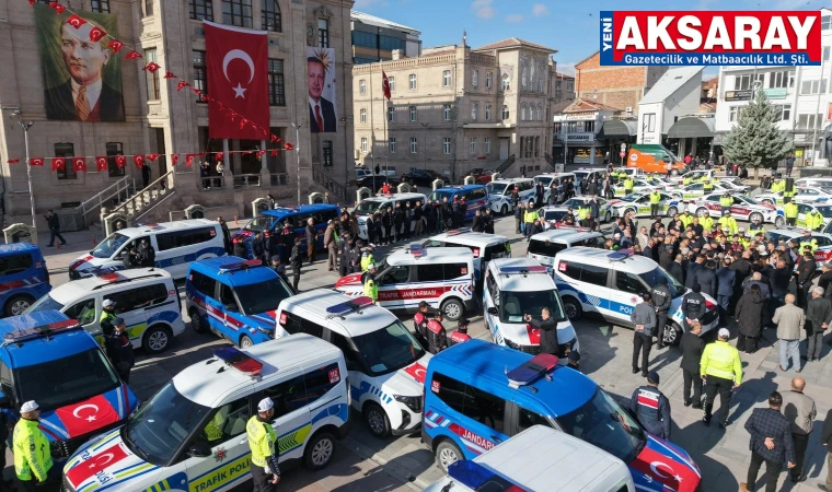 JANDARMA VE EMNİYET’E 118 YENİ ARAÇ TESLİM EDİLDİ Aksaray güvenliğine büyük takviye