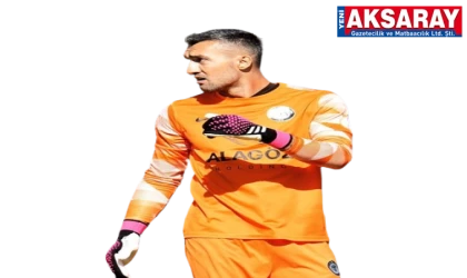 ŞAMPİYON KALECİ ALİ TÜRKAN AKSARAYSPOR’DA