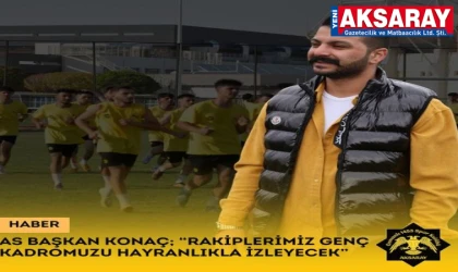 OSMANLI 1453 AS BAŞKANI KONAÇ; ‘Rakiplerimiz genç kadromuzu hayranlıkla izleyecek’