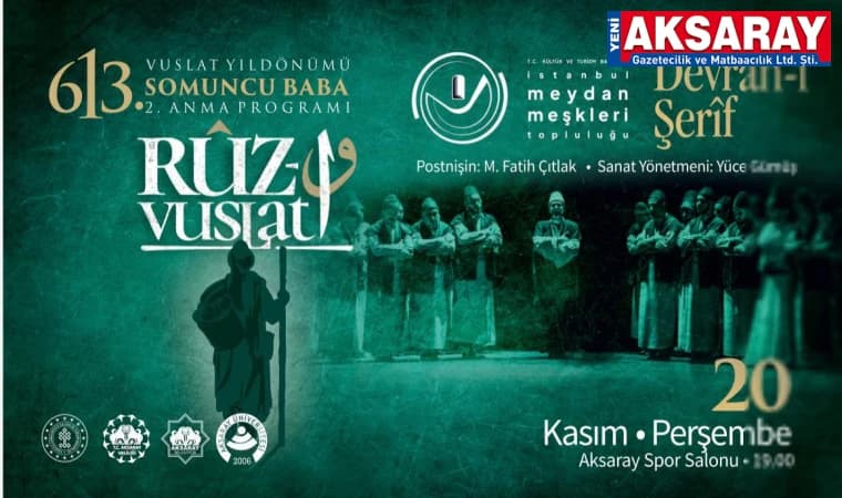 SOMUNCU BABA 613. VUSLAT YILDÖNÜMÜNDE ANILIYOR Hikmet ve irfanıyla gönüllerde yer etti