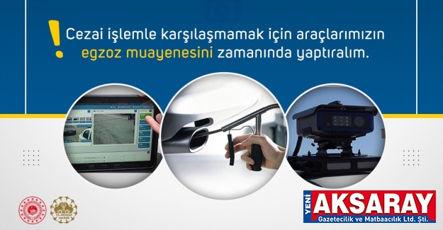 EGZOZ MUAYENESİ YAPTIRILMAYAN ARAÇLAR TRAFİKTE ANLIK OLARAK TESPİT EDİLECEK