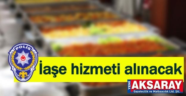 İaşe hizmeti alınacaktır