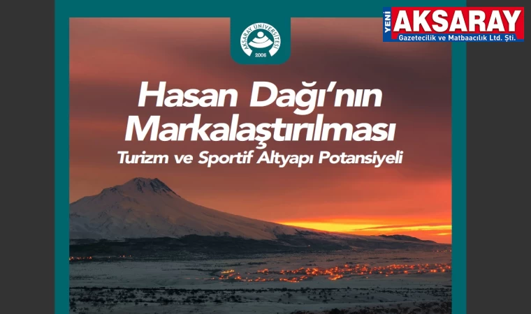 HASAN DAĞI’NIN TURİSTİK VE SPORTİF POTANSİYELİ KİTAPLAŞTIRILDI