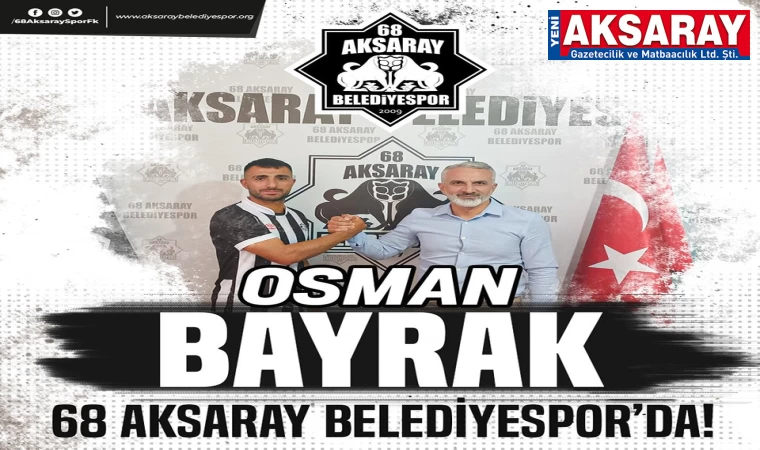 OSMAN BAYRAK AKSARAYSPOR’DA