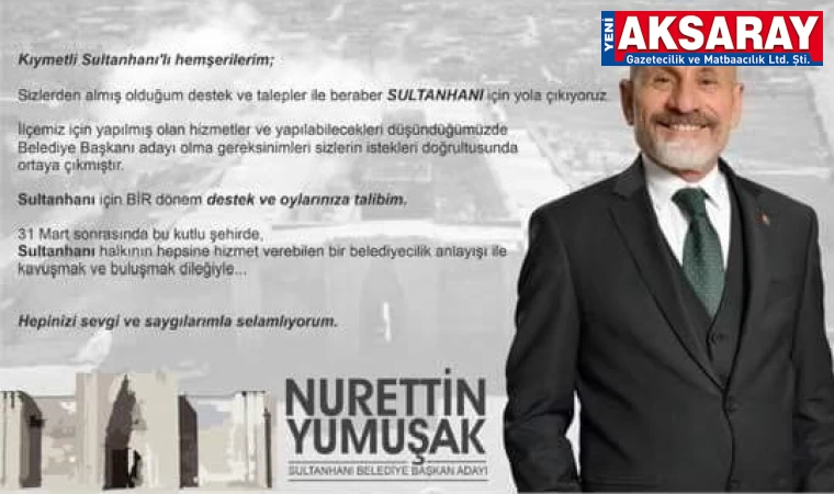 İŞ İNSANI NURETTİN YUMUŞAK Sultanhanı belediyesine aday adaylığını açıkladı