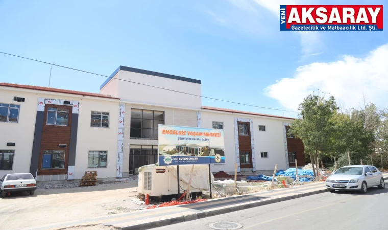 Engelsiz Yaşam Merkezi hizmet için gün sayıyor