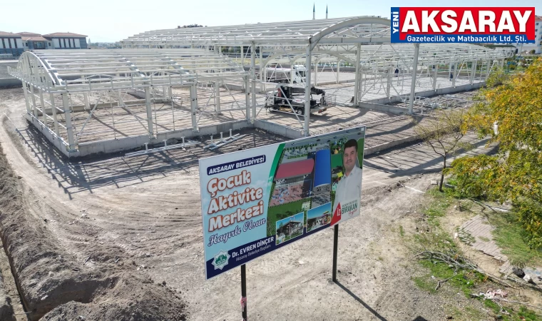 ÇOCUK AKTİVİTE MERKEZİ YÜKSELİYOR