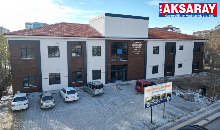 Engelsiz Yaşam Merkezi’nin inşaatı bitti