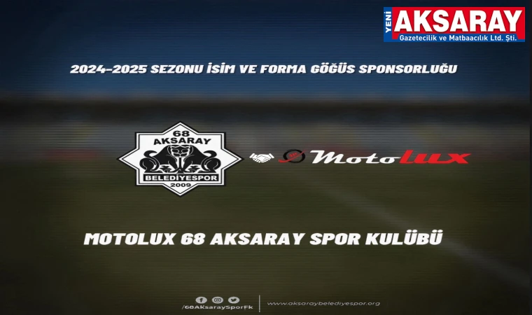 MOTOLUX AKSARAYSPOR’A YİNE SPONSOR OLDU