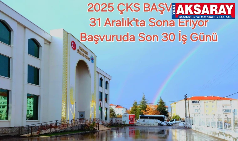 ÇİFTÇİLERE HATIRLATMA ÇKS Başvurularında son 30 iş günü