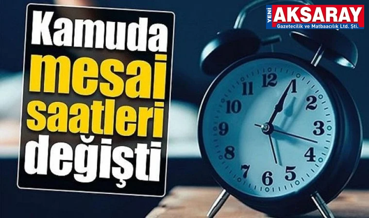 Dikkat! Mesai saatleri değişti