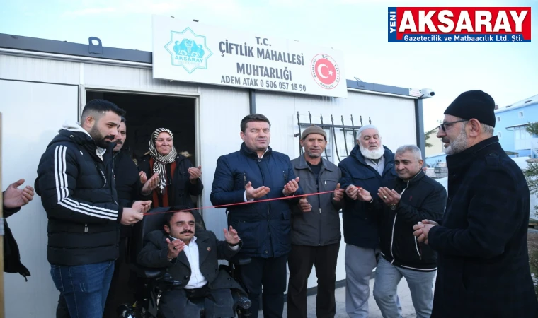 Çiftlik mahallesi Muhtarlık Ofisi açıldı