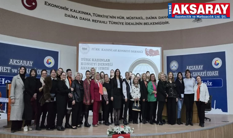 Türk Kadınlar Konseyi Aksaray’da yeni yöneticilerini belirledi