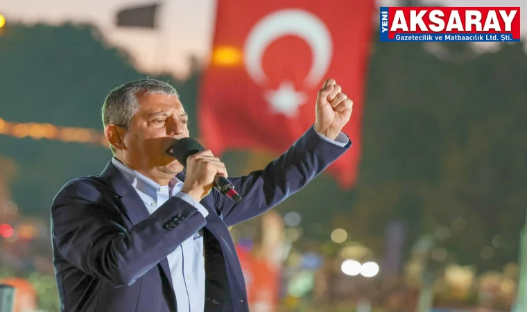 CHP Genel Başkanı Özgür Özel Aksaray’a geliyor