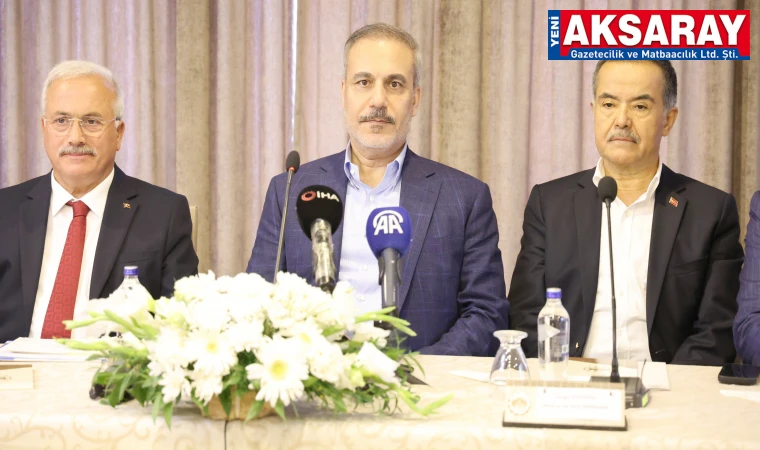 DIŞİŞLERİ BAKANI FİDAN AKSARAY'DAYDI Geldiğimiz nokta geçmişe göre başarı