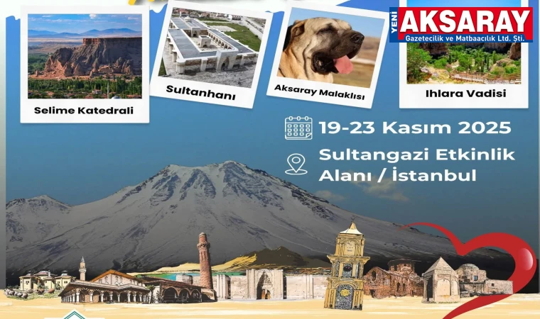 Aksaray’ın güzellikleri İstanbul’da tanıtılacak