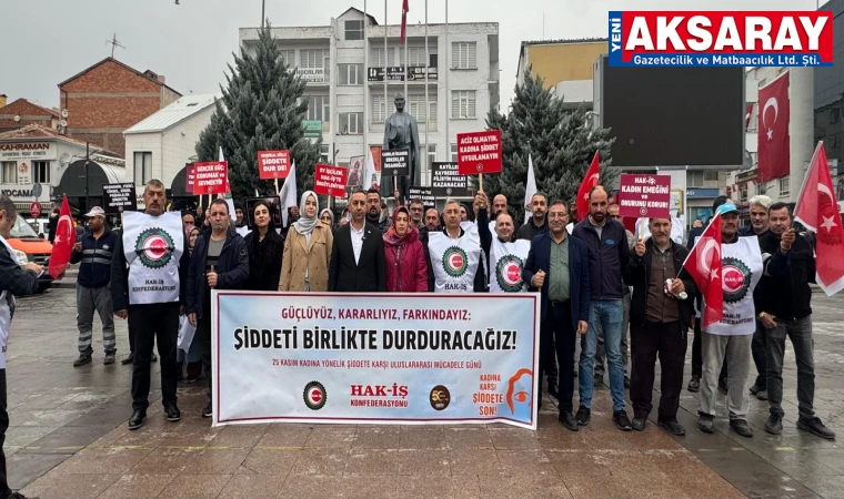 HAK-İŞ AKSARAY MEYDANDA  Şiddetin her türlüsüne karşı ortak duruş