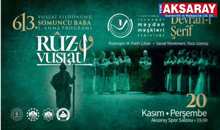 SOMUNCU BABA 613. VUSLAT YILDÖNÜMÜNDE ANILIYOR Hikmet ve irfanıyla gönüllerde yer etti