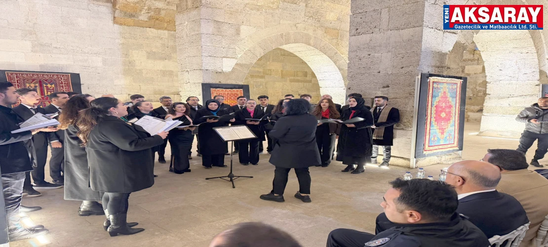 TARİHİ KERVANSARAYDA SANAT RÜZGARI Maarif Korosu Sultanhanı’nda