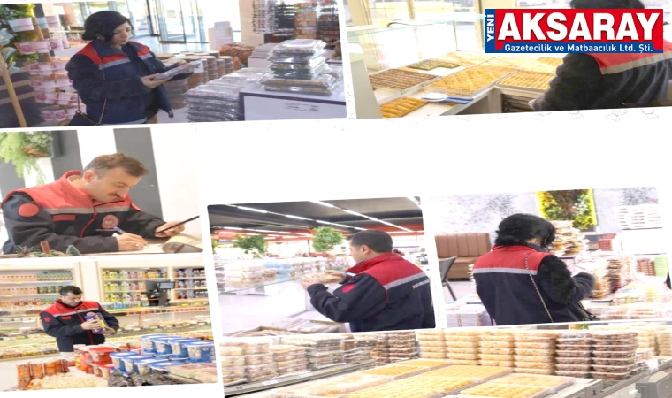 Bayram öncesi gıda denetimleri sıklaştırıldı