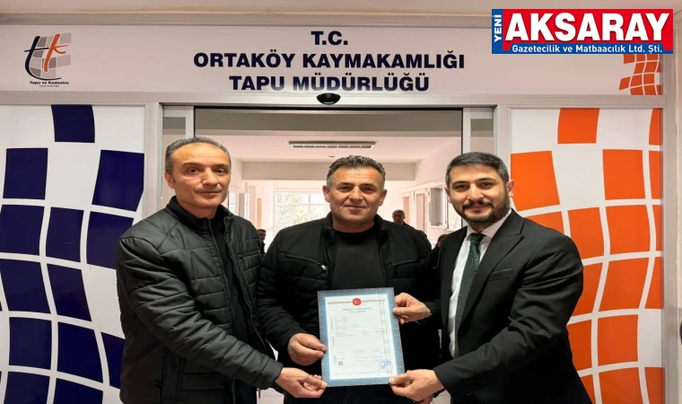 Ortaköy’de 35 yıllık tapu hasretine son verildi