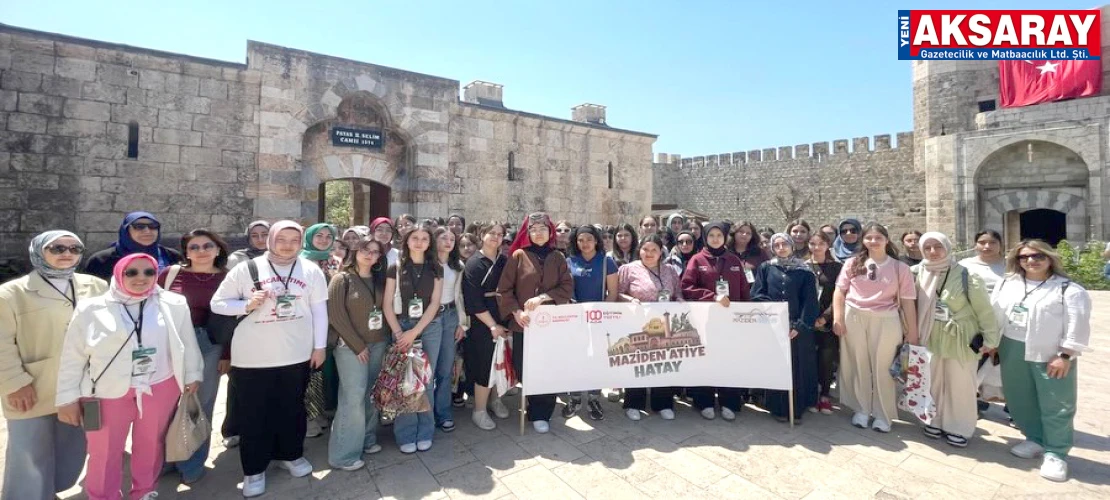 "MAZİDEN ATİYE HATAY" PROGRAMI Aksaraylı gençler tarihin izinde