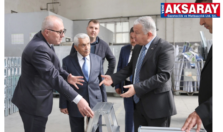 ÜRETİMİN NABZI TUTULDU  Aksaray, bölgenin ekonomik lokomotifi
