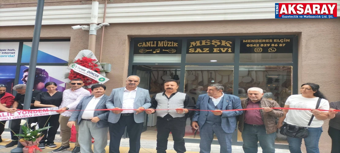 Siyaset ve sanat dünyası "MEŞK SAZ EVİ" açılışında buluştu