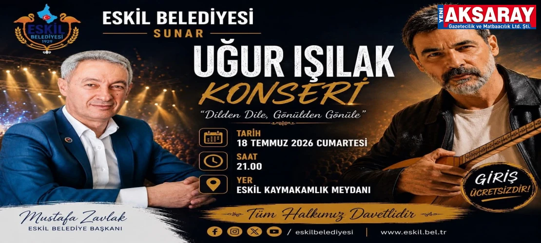ESKİL BELEDİYESİ’NDEN KONSER Eskil’de Uğur Işılak Rüzgarı Esecek