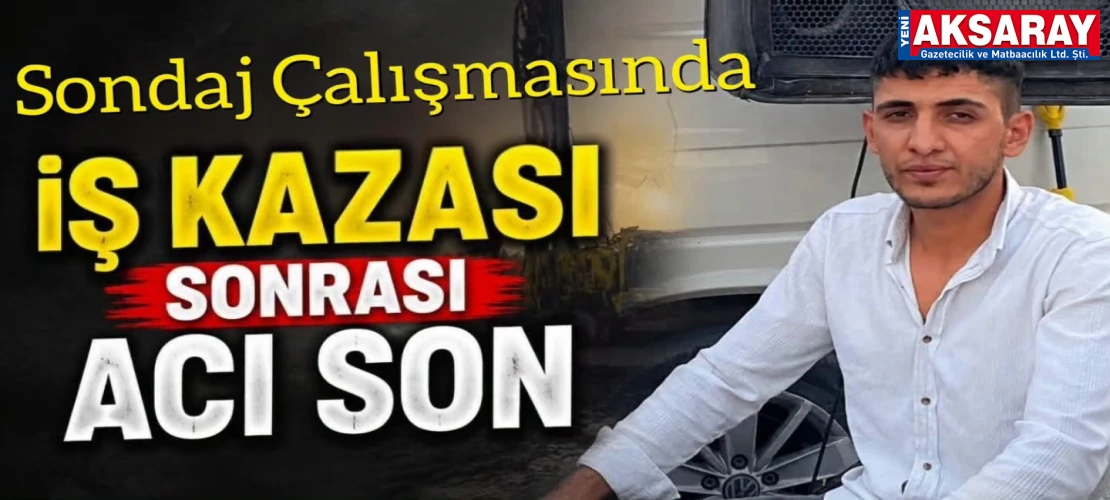 İş kazasında hayatını kaybetti