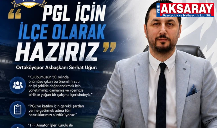 “PGL için ilçe olarak hazırız”