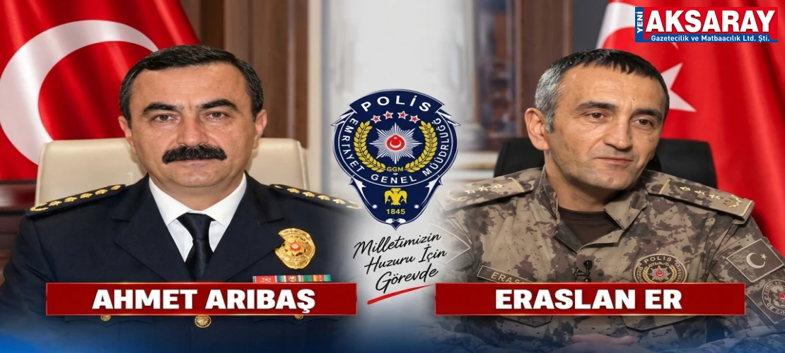 Aksaraylı hemşehrilerimizden biri İzmir'e diğeri Iğdır'a Emniyet Müdürü olarak atandı