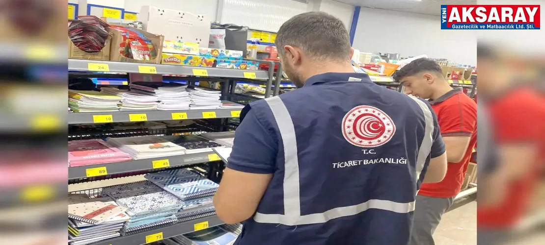 Aksaray’da fahiş fiyat ve piyasa gözetimine sıkı takip