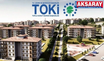 AÇIK ARTIRMA 30 TEMMUZ’DA TOKİ’den Aksaray’da Konut Satışı