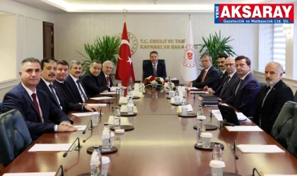 AKSARAY HEYETİ Enerji Bakanlığı’nda yatırımları değerlendirdiler