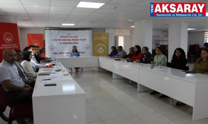 AİLE VE SOSYAL HİZMETLER İL MÜDÜRLÜĞÜ Kuruluş Müdürleri olağan toplantısı yapıldı