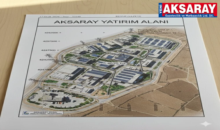 AKSARAY’A DEV SANAYİ HAMLESİ: 4602 HEKTARLIK ALAN TAHSİS EDİLDİ