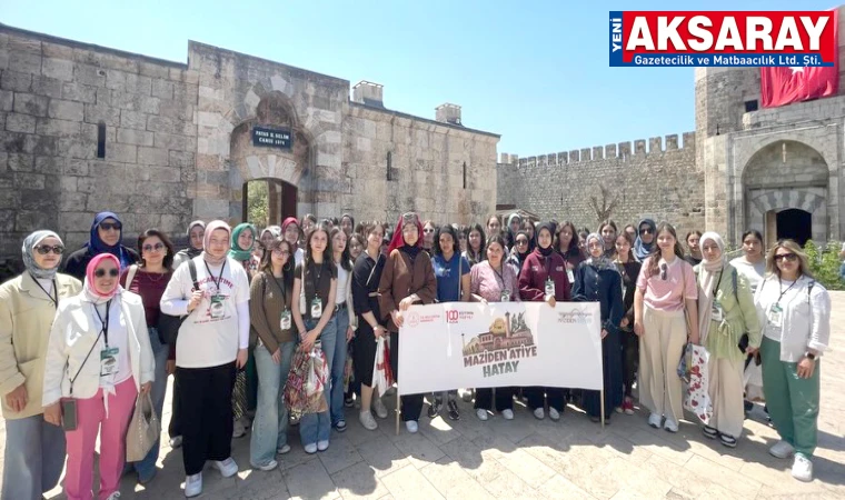"MAZİDEN ATİYE HATAY" PROGRAMI Aksaraylı gençler tarihin izinde