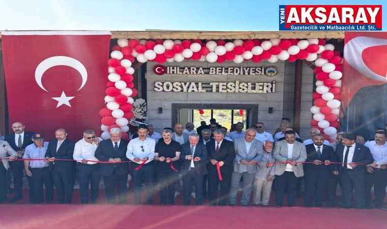 IHLARA’YA YENİ DEĞER Vadibaşı Sosyal Tesisleri görkemli bir törenle hizmete açıldı